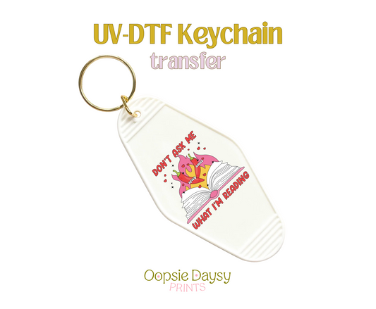 Don't Ask Me What I'm Reading UV-DTF Keychain