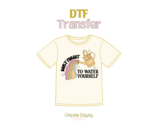 Don't Forget to Water Yourself DTF Transfer