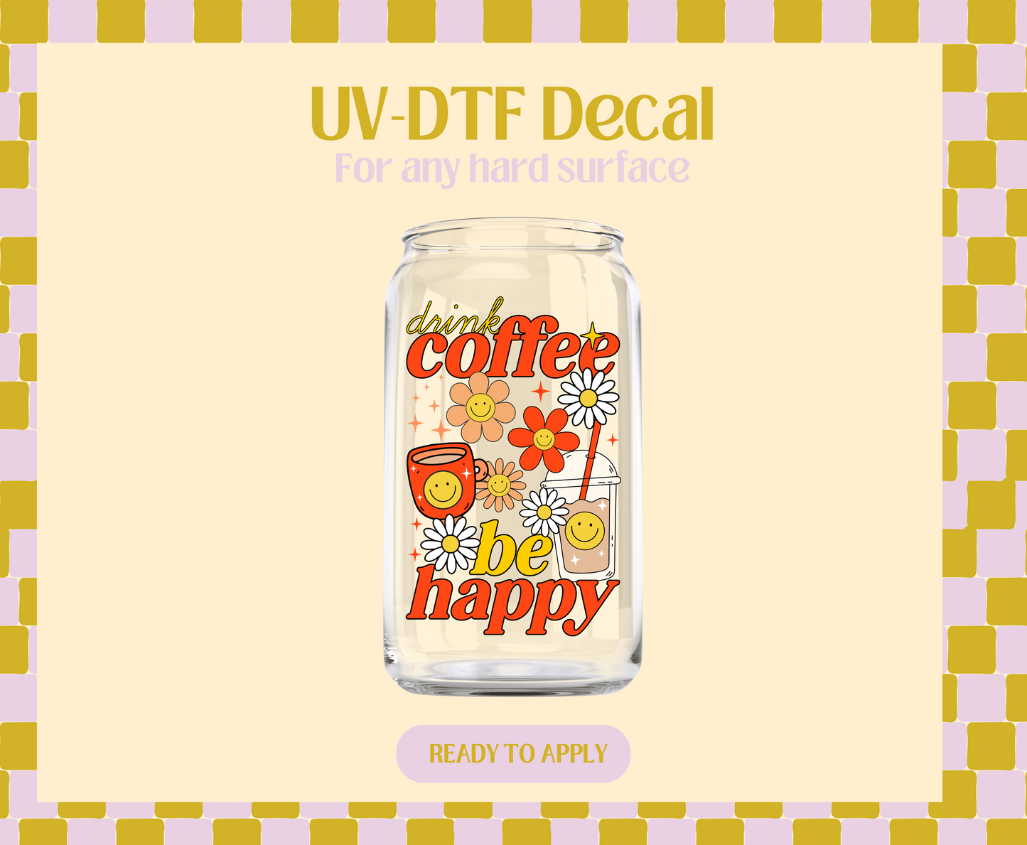 Drink Coffee & Be Happy UV-DTF Decal