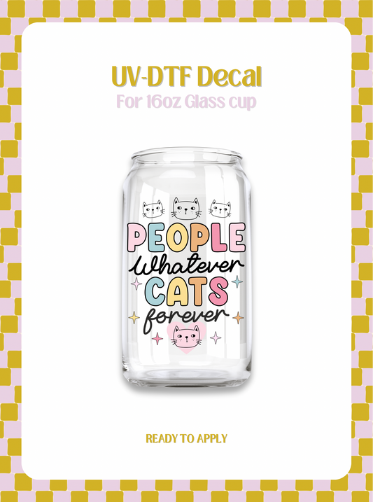 People Whatever Cats Forever UV-DTF Decal
