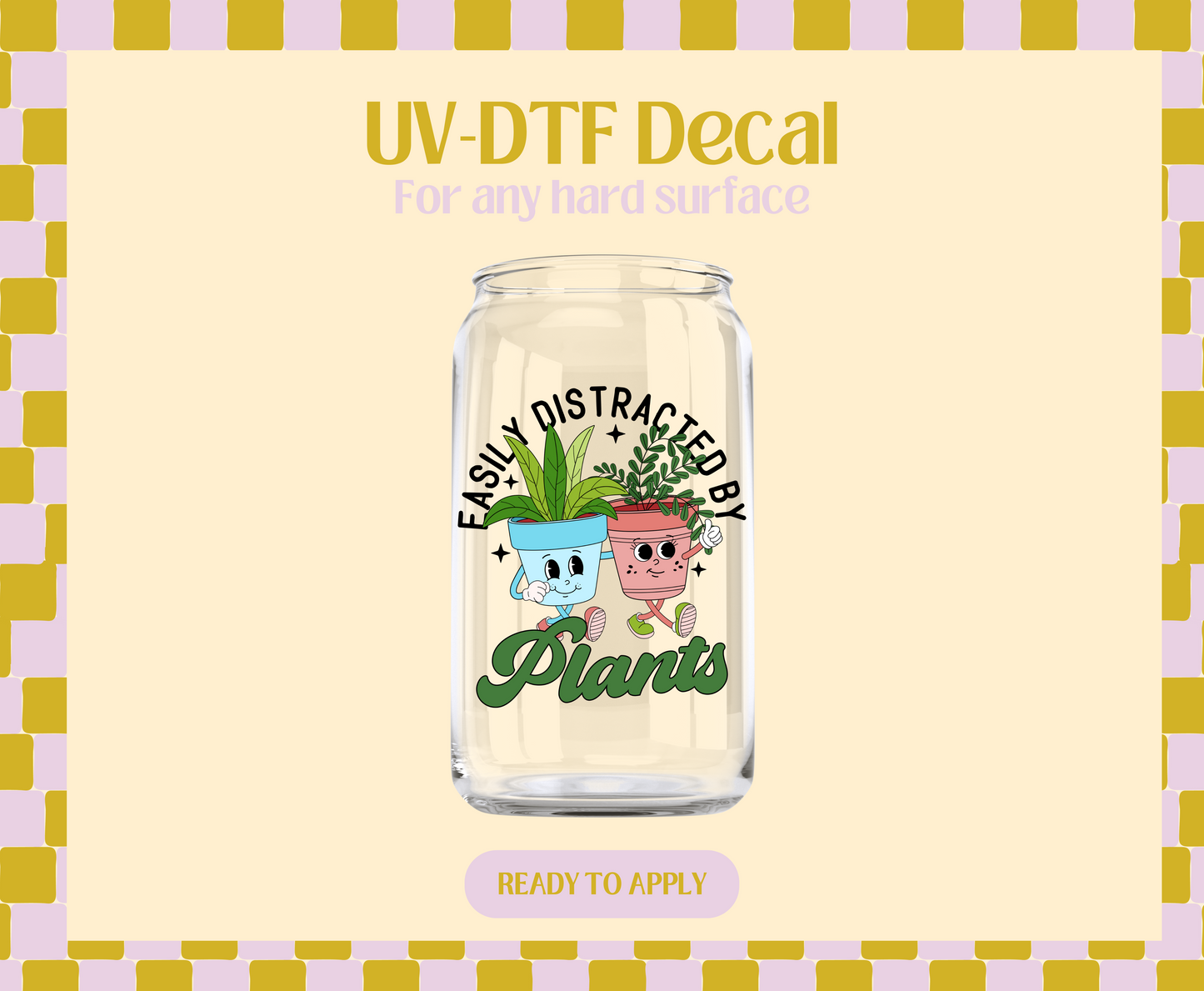 Easily Distracted by Plants UV-DTF Decal