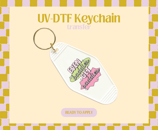 Even Baddies Get Saddies UV-DTF Keychain