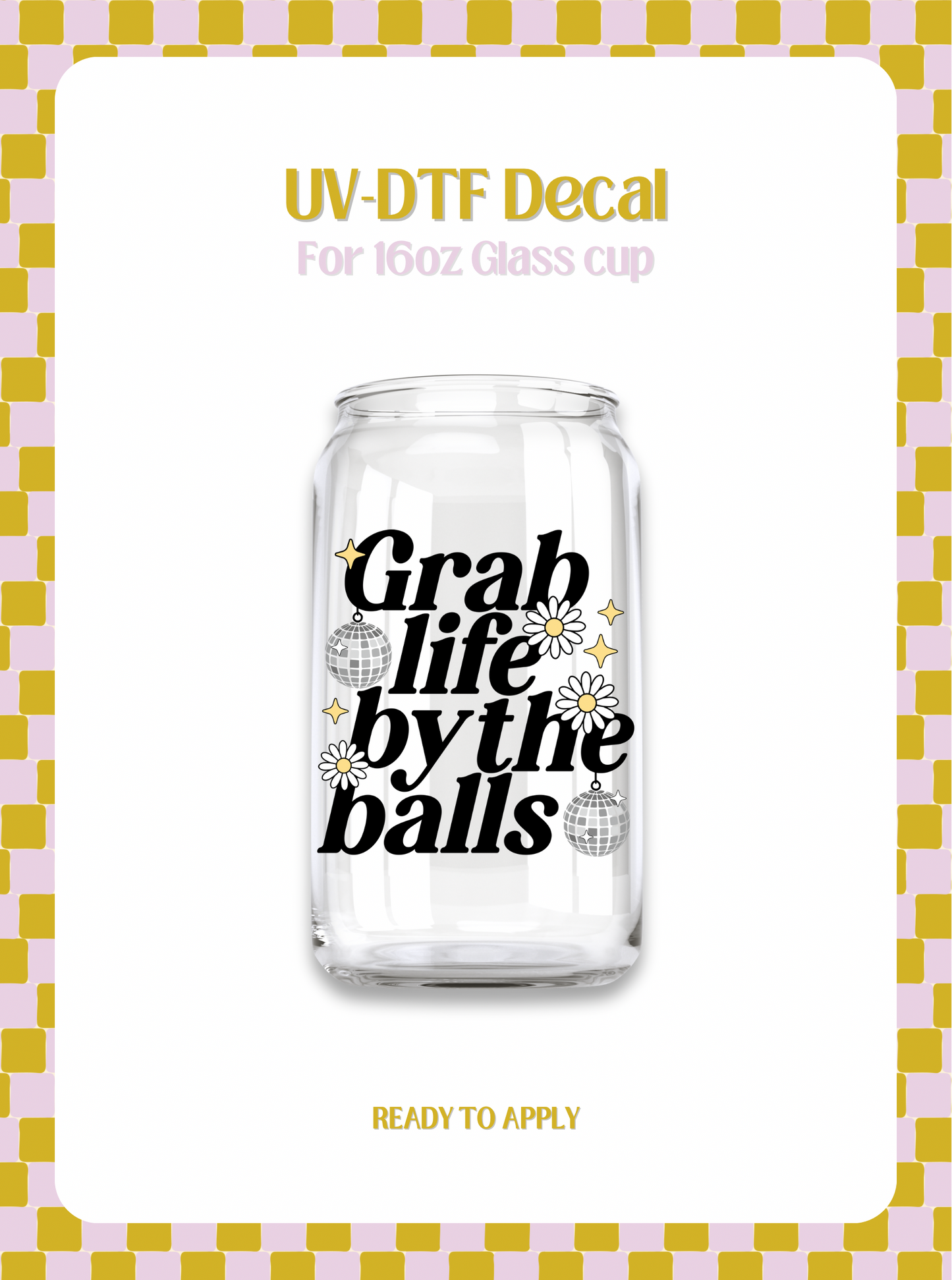 Grab Life by the Balls UV-DTF Decal