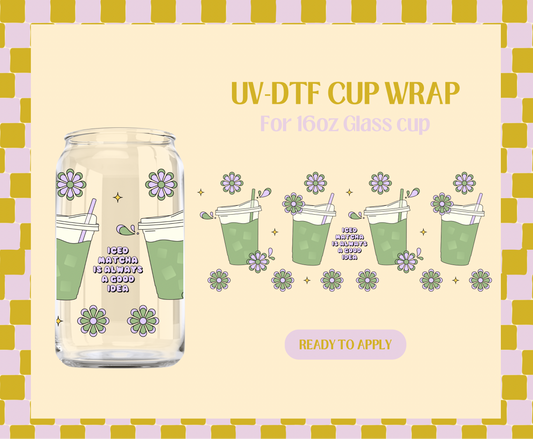 Iced Matcha is Always a Good Idea UV-DTF Wrap