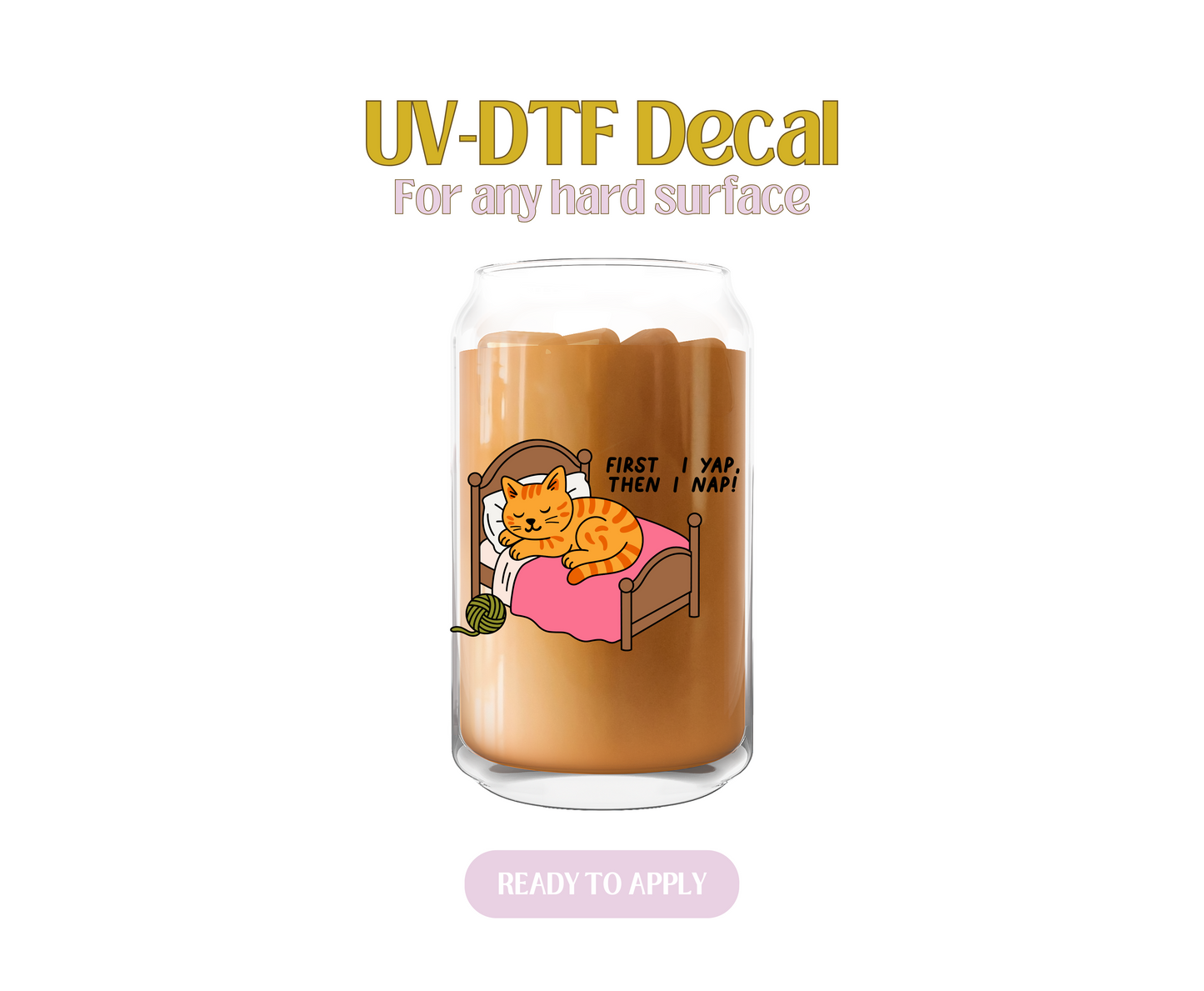 First I Yap, Then I Nap Kitty UV-DTF Decal