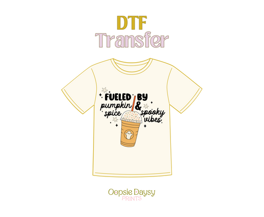 Fueled by Pumpkin Spice & Spooky Vibes DTF Transfer