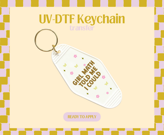 Girl Math Told Me I could UV-DTF Keychain