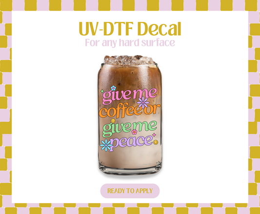 Give me coffee or peace UV-DTF Decal