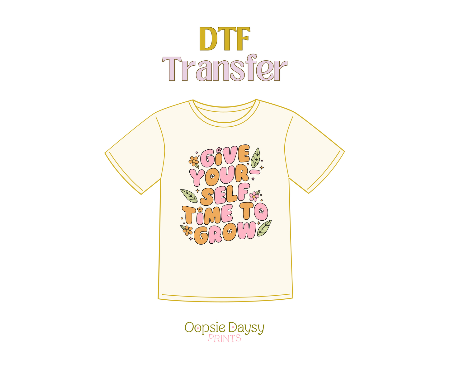 Give Yourself Time to Grow DTF Transfer