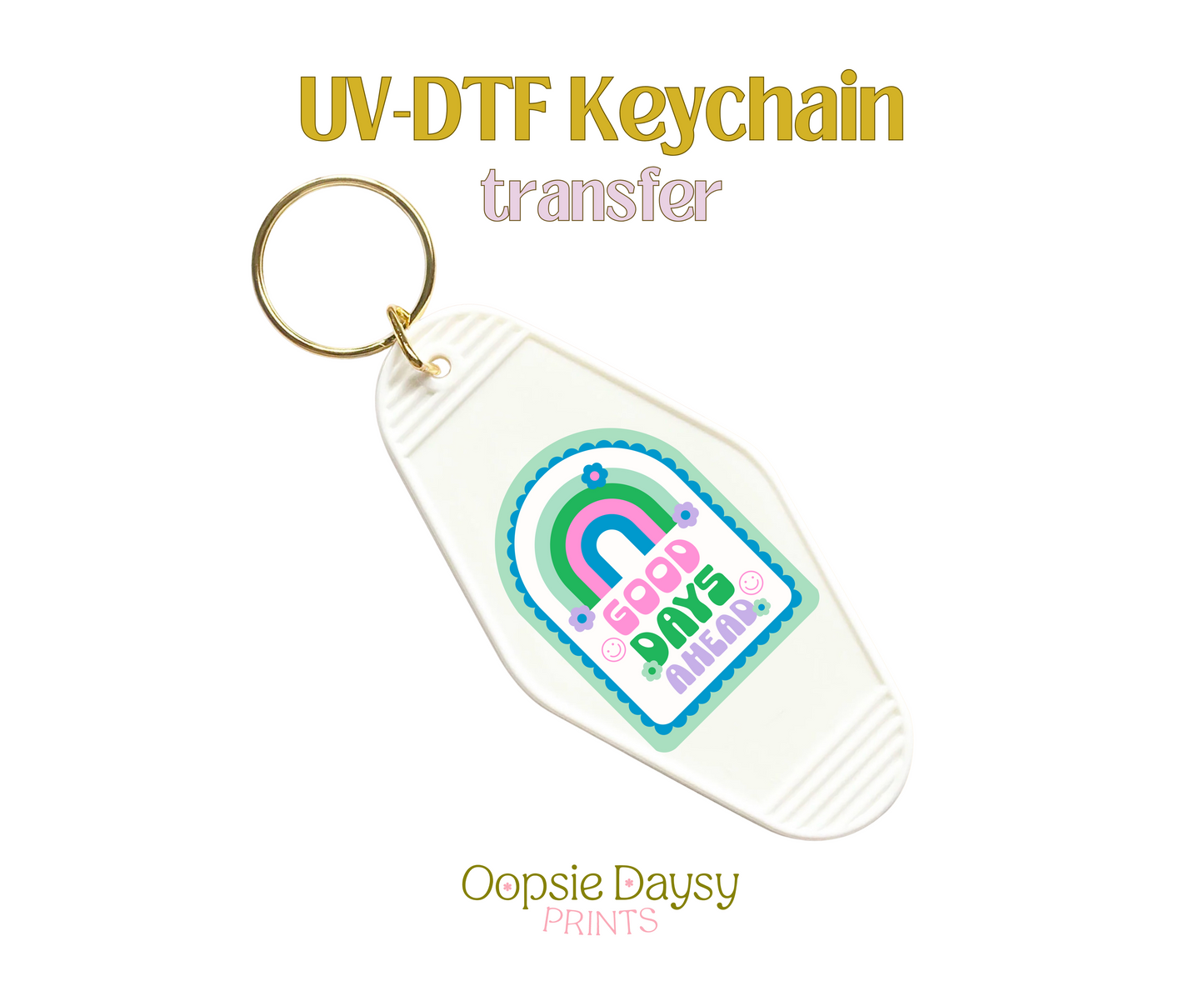 Good Days Ahead Green  UV-DTF Keychain