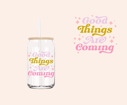 Good Things are Coming UV-DTF Decal