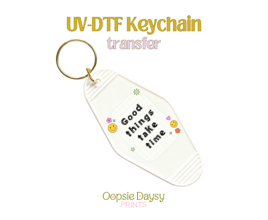 Good things take time Pad Black  UV-DTF Keychain
