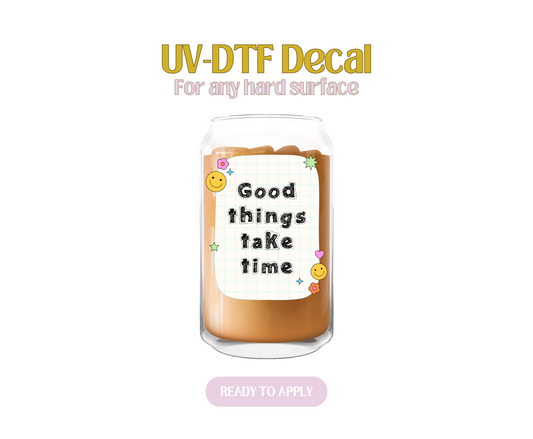 Good things take time Pad Black UV-DTF Decal