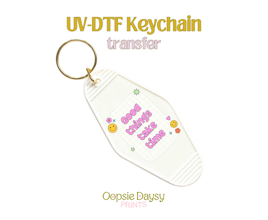 Good things take time Pad Pink UV-DTF Keychain