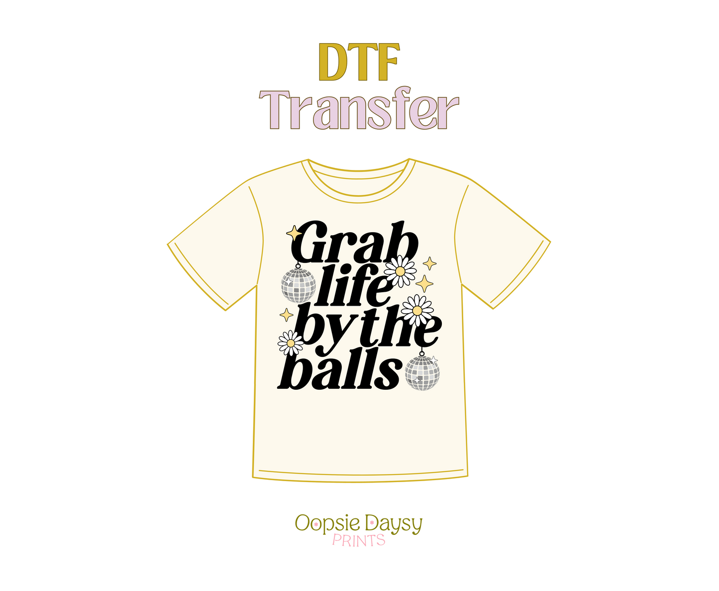 Grab Life by The Balls DTF Transfer