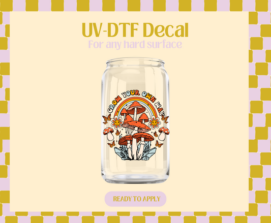 Grow your own way UV-DTF Decal