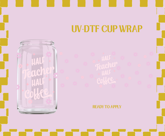 Half Teacher Half Coffee UV-DTF Wrap