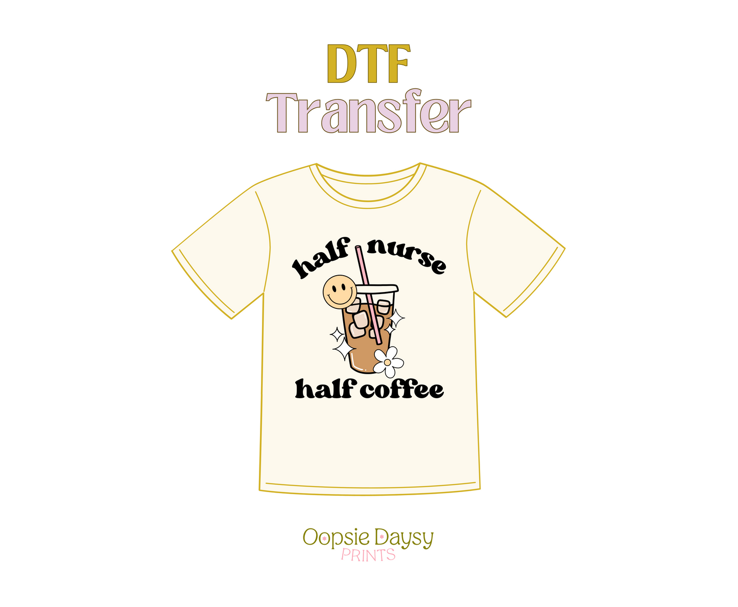 Half Nurse Half Coffee DTF Transfer