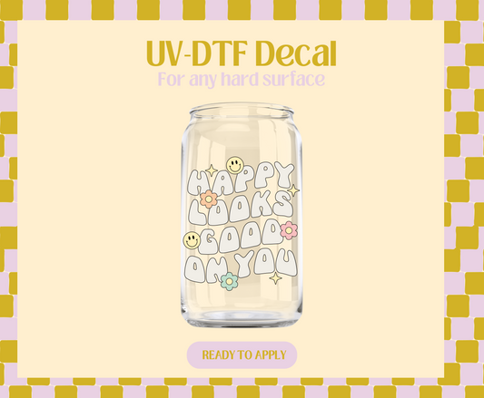 Happy Looks good on u UV-DTF Decal