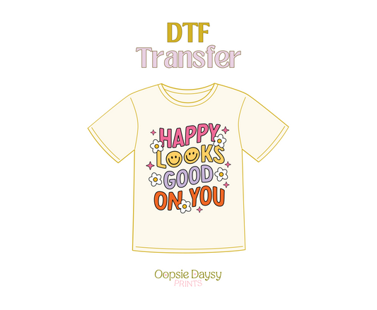 Happy Looks Good on You DTF Transfer