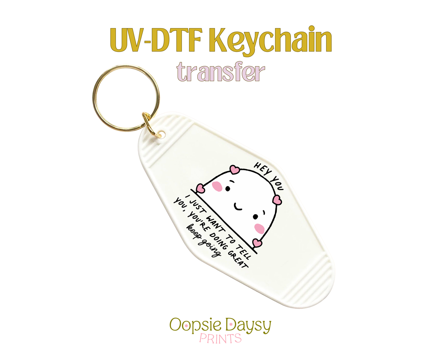 Hey You, Keep Going  UV-DTF Keychain