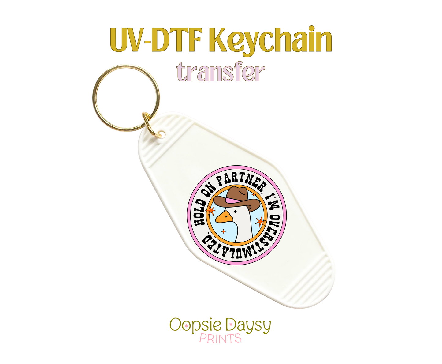 Hold On Partner Goose UV-DTF Keychain