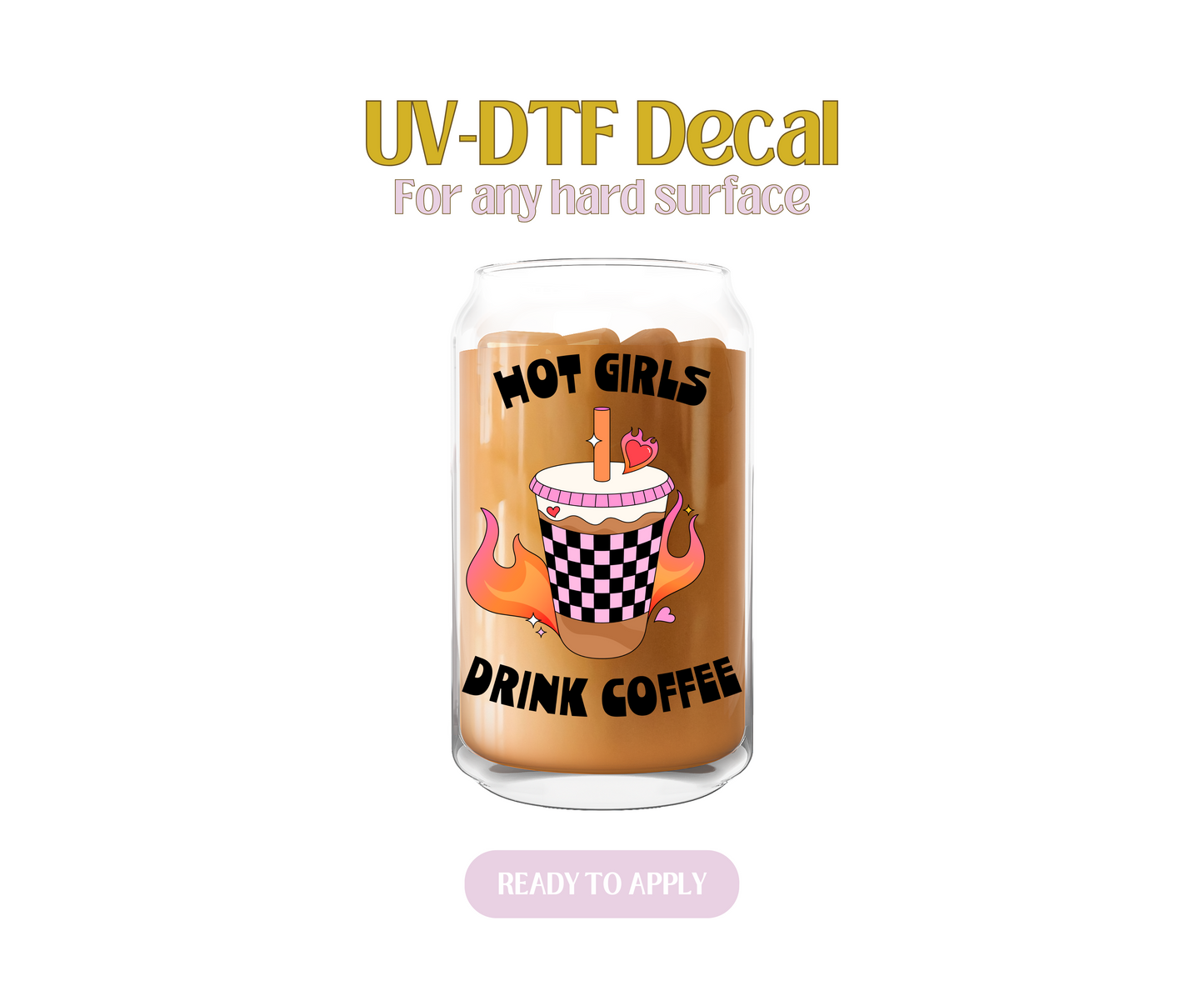Hot Girls Drink Coffee White.Blk.Pink UV-DTF Decal