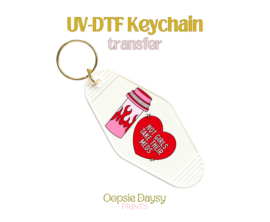 Hot Girls Take Their Meds UV-DTF Keychain