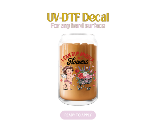 I Can Buy Myself Flowers UV-DTF Decal