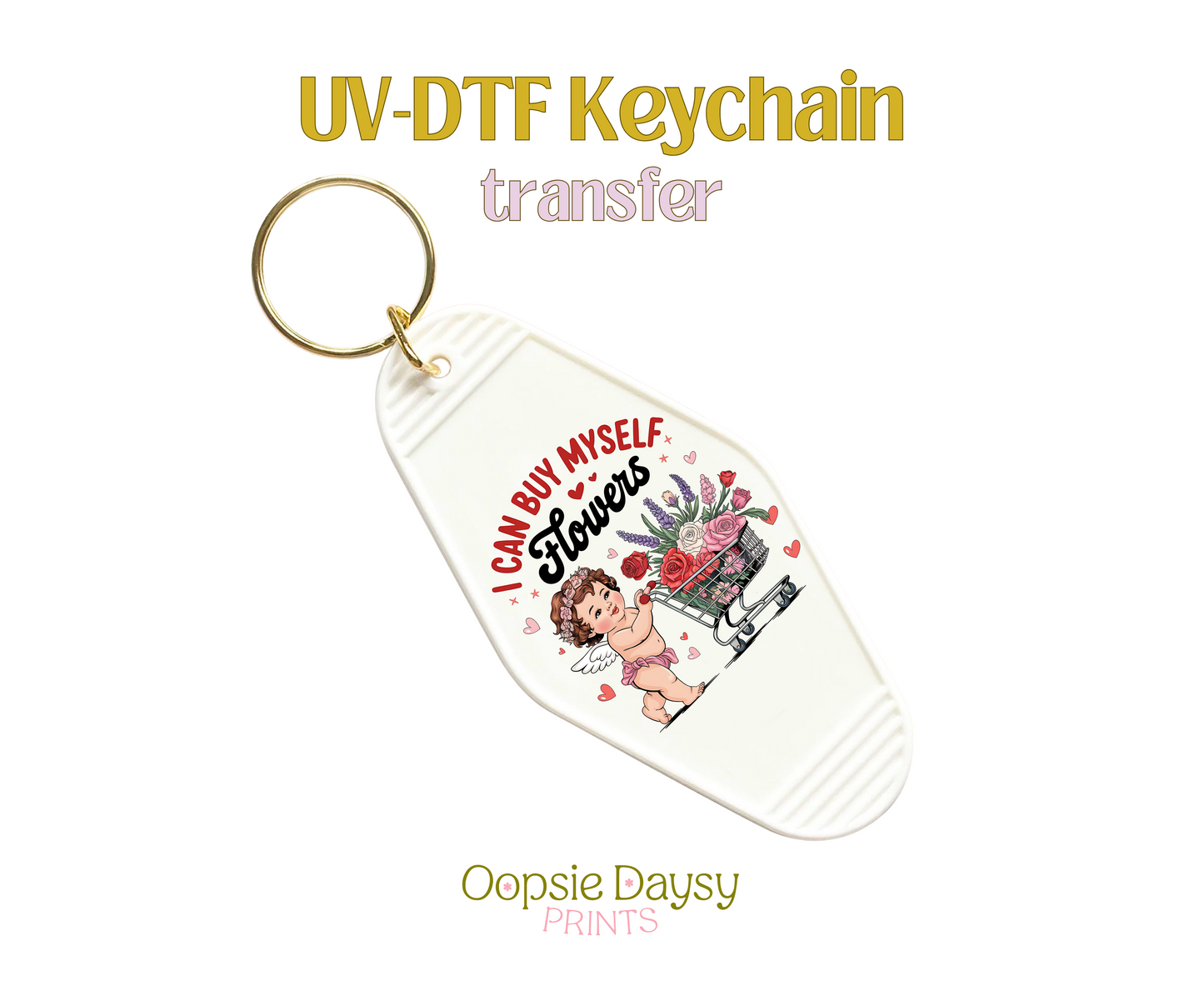 I Can Buy Myself Flowers UV-DTF Keychain