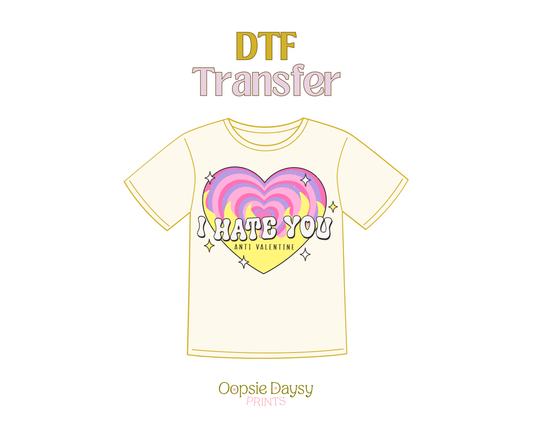 I Hate You, Anti Valentine DTF Transfer