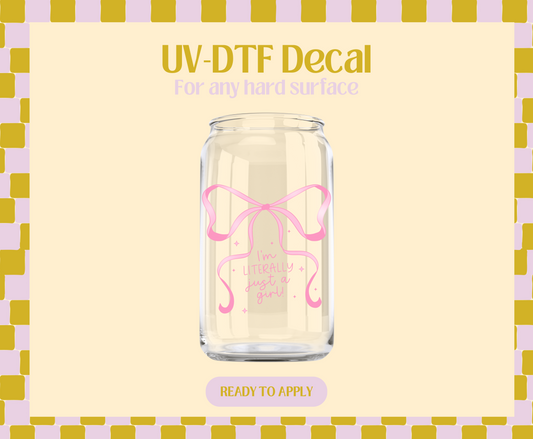 I'm literally just a girl UV-DTF Decal