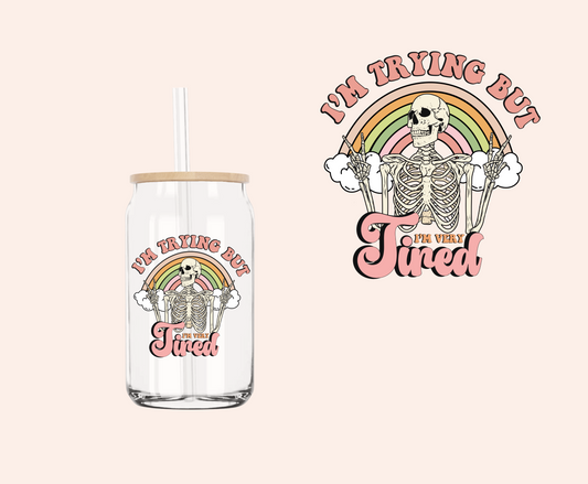 I'm Trying But I'm Very Tired UV-DTF Decal