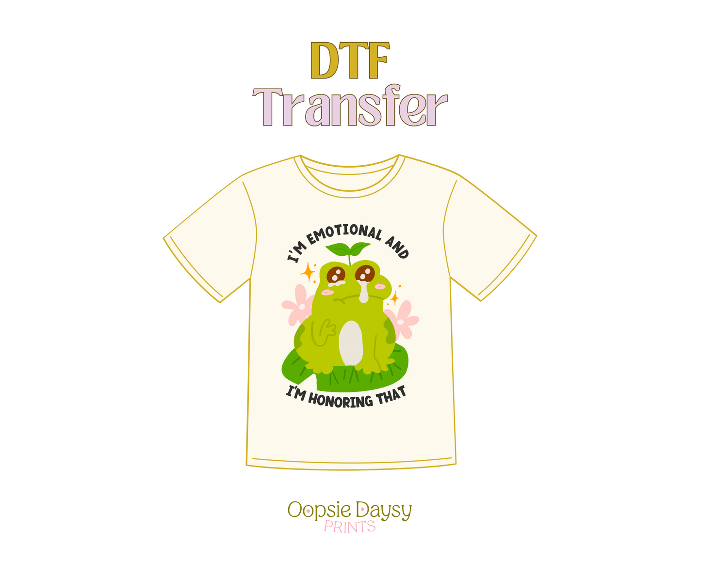 I'm Emotional and I'm honoring that DTF Transfer