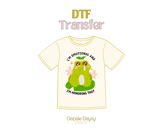 I'm Emotional and I'm honoring that DTF Transfer