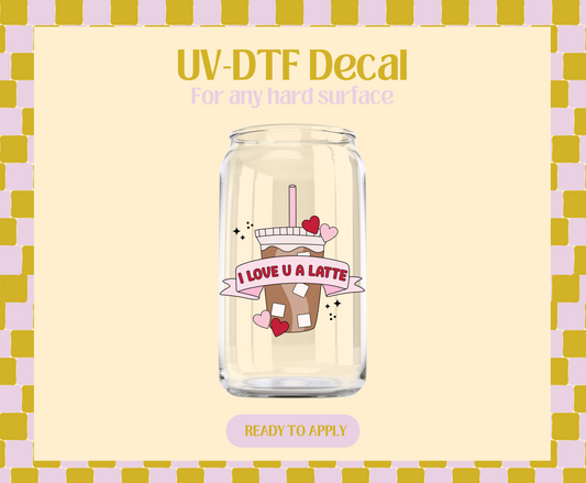 I love u a Latte UV-DTF Decal