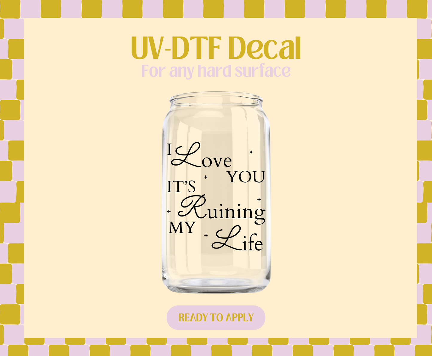 I love you, its ruining my life UV-DTF Decal