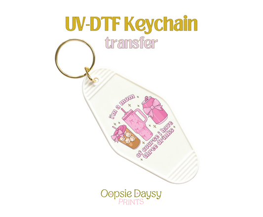 I'm a Mom I Have Three Drinks UV-DTF Keychain
