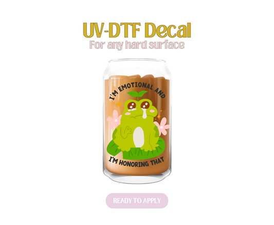 I'm Emotional and I'm Honoring that UV-DTF Decal