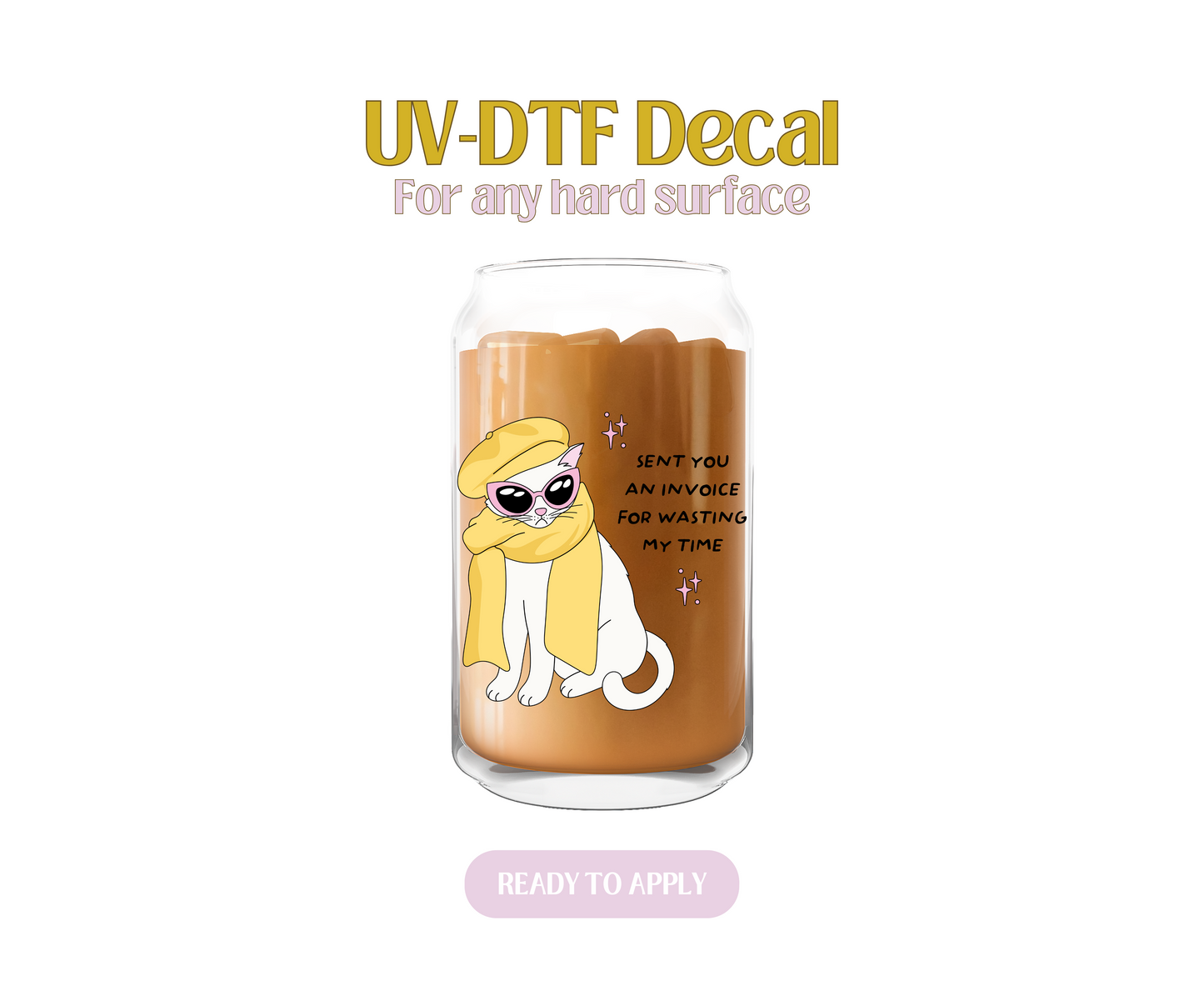 Invoice For Wasting My Time UV-DTF Decal
