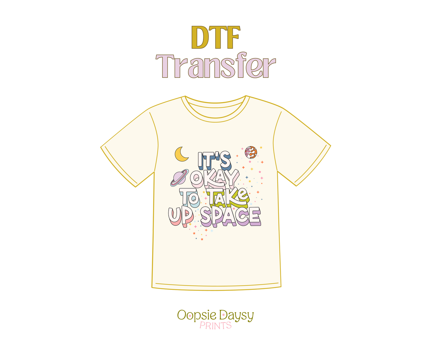 It's ok to take up space DTF Transfer