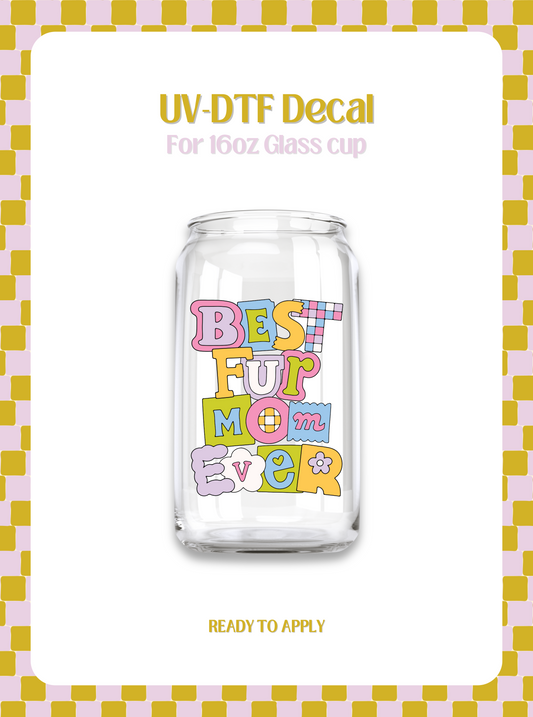 Best Fur Mom Ever UV-DTF Decal