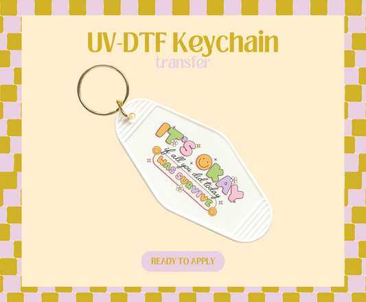 Is ok if all you did today was survive UV-DTF Keychain