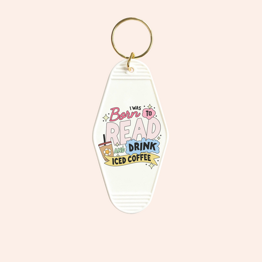 I was Born To Read & Drink Iced Cofee UV-DTF Keychain