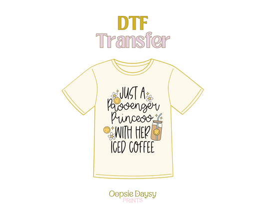 Just a passenger princess DTF Transfer