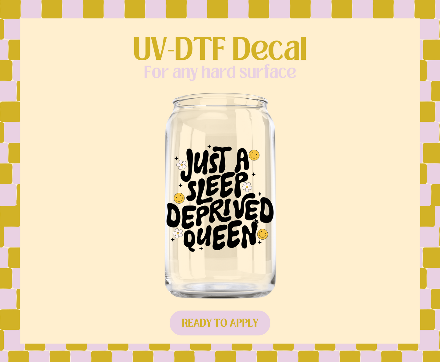 Just a Sleep Deprived Queen UV-DTF Decal