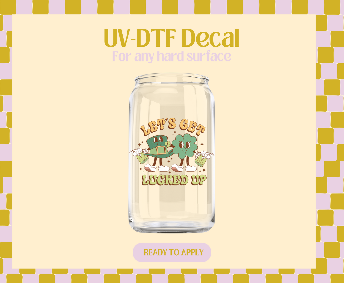 Lets get lucked up cheers  UV-DTF Decal
