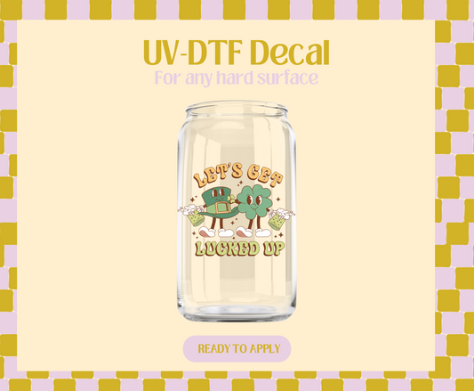 Lets get lucked up cheers  UV-DTF Decal