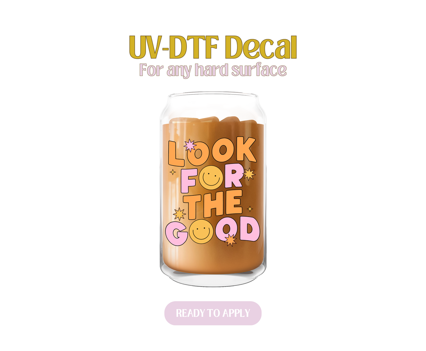 Look For The Good UV-DTF Decal