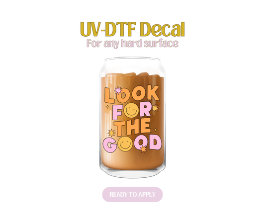 Look For The Good UV-DTF Decal